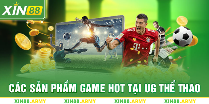 Các sản phẩm game hot tại UG thể thao